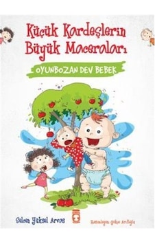 Oyunbozan Dev Bebek - Küçük Kardeşlerin Büyük Maceraları - Selcen Yüksel Arvas - Timaş Çocuk Oyunbozan Dev Bebek - Küçük Kardeşlerin Büyük Maceraları - Selcen Yüksel Arvas - Timaş Çocuk