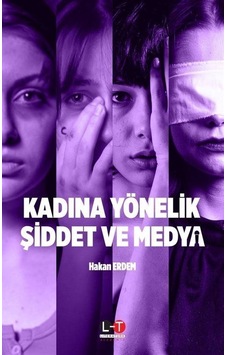 Kadına Yönelik Şiddet ve Medya - Hakan Erdem - Literatürk Academia Kadına Yönelik Şiddet ve Medya - Hakan Erdem - Literatürk Academia