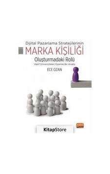 Marka Kişiliği Oluşturmadaki Rolü - Dijital Pazarlama Stratejilerinin - Vakıf Üniversiteleri Üzerine - Ece Ozan - Nobel Bilimsel Eserler Marka Kişiliği Oluşturmadaki Rolü - Dijital Pazarlama Stratejilerinin - Vakıf Üniversiteleri Üzerine - Ece Ozan - Nobel Bilimsel Eserler