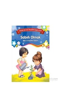 Sabırlı Olmak Bilinç Ve Karakter Gelişimi Çocuklar İçin Kısa Hikayelerle Değerler Dizisi