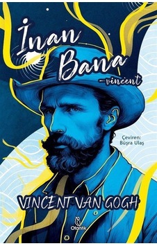 İnan Bana - Vincent - Vincent van Gogh - Otantik Kitap İnan Bana - Vincent - Vincent van Gogh - Otantik Kitap