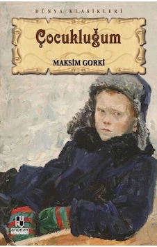 Çocukluğum - Maksim Gorki - Anonim Yayınları Çocukluğum - Maksim Gorki - Anonim Yayınları