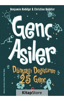 Genç Asiler : Dünyayı Değiştiren 25 Genç / Benjamin Knödler