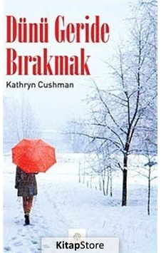 Dünü Geride Bırakmak - Kathryn Cave - Kyrhos Yayınları Dünü Geride Bırakmak - Kathryn Cave - Kyrhos Yayınları