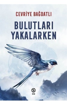 Bulutları Yakalarken / Cevriye Bağdatlı Bulutları Yakalarken / Cevriye Bağdatlı