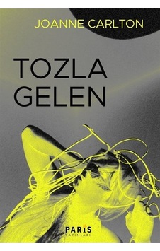 Tozla Gelen - Joanne Carlton - Paris Tozla Gelen - Joanne Carlton - Paris