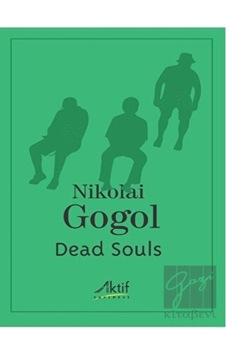 Dead Souls - Nikolay Vasilyeviç Gogol - Aktif Yayınları Dead Souls - Nikolay Vasilyeviç Gogol - Aktif Yayınları