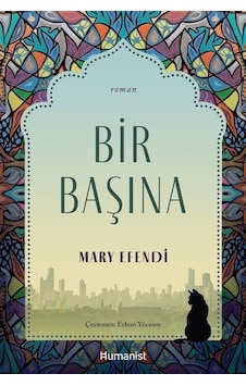 Bir Başına - Mary Efendi - Humanist Kitap Yayıncılık Bir Başına - Mary Efendi - Humanist Kitap Yayıncılık