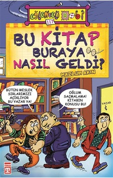 Bu Kitap Buraya Nasıl Geldi? - Mazlum Akın - Eğlenceli Bilgi Bu Kitap Buraya Nasıl Geldi? - Mazlum Akın - Eğlenceli Bilgi