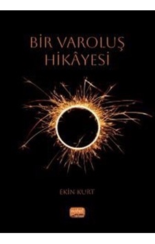 Bir Varoluş Hikayesi / Ekin Kurt Bir Varoluş Hikayesi / Ekin Kurt