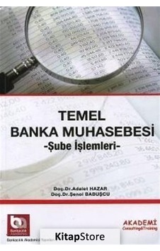 Temel Banka Muhasebesi - Şenol Babuşcu - Adalet Hazar - Akademi Consulting Temel Banka Muhasebesi - Şenol Babuşcu - Adalet Hazar - Akademi Consulting