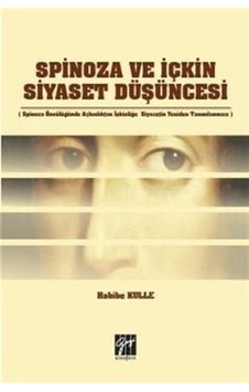 Spinoza ve İçkin Siyaset Düşüncesi / Habibe Kulle Spinoza ve İçkin Siyaset Düşüncesi / Habibe Kulle