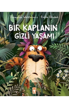 Bir Kaplanın Gizli Yaşamı - Timaş Çocuk Bir Kaplanın Gizli Yaşamı - Timaş Çocuk
