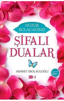 Huzur Bulacağınız Şifalı Dualar - Mehmet Erol Kuloğlu - Tutku Yayınevi
