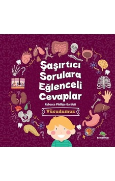 Vücudumuz - Şaşırtıcı Sorulara Eğlenceli Cevaplar - Rebecca Phillips - Bartlett - Bookalemun Yayınları Vücudumuz - Şaşırtıcı Sorulara Eğlenceli Cevaplar - Rebecca Phillips - Bartlett - Bookalemun Yayınları