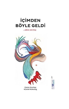İçimden Böyle Geldi / Ceren Kurtay İçimden Böyle Geldi / Ceren Kurtay