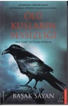 Ölü Kuşların Sessizliği Başak Sayan Ölü Kuşların Sessizliği Başak Sayan