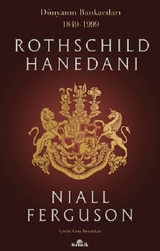Rothschild Hanedanı: Dünyanın Bankacıları 1849-1999 - Niall Ferguson - Kronik Kitap Rothschild Hanedanı: Dünyanın Bankacıları 1849-1999 - Niall Ferguson - Kronik Kitap