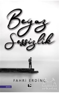 Beyaz Sessizlik - Fahri Erdinç - Çınaraltı Yayınları Beyaz Sessizlik - Fahri Erdinç - Çınaraltı Yayınları