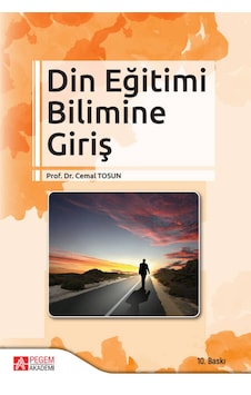 Din Eğitimi Bilimine Giriş - Cemal Tosun - Pegem Akademi Yayıncılık Din Eğitimi Bilimine Giriş - Cemal Tosun - Pegem Akademi Yayıncılık