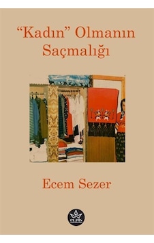 Kadın Olmanın Saçmalığı - Ecem Sezer - Elpis Yayınları Kadın Olmanın Saçmalığı - Ecem Sezer - Elpis Yayınları