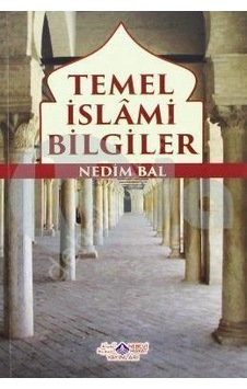 Temel Islami Bilgiler & Akaid-Ahlak-Ibadet-Siyer Nedim Bal Temel Islami Bilgiler & Akaid-Ahlak-Ibadet-Siyer Nedim Bal