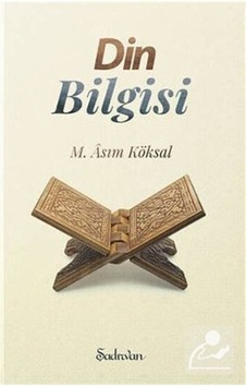 Din Bilgisi - M. Asım Köksal - Şadırvan Yayınları Din Bilgisi - M. Asım Köksal - Şadırvan Yayınları