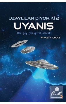 Uzaylılar Diyor Ki 2 / Uyanış / Niyazi Yılmaz