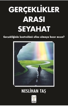 Gerçeklikler Arası Seyahat / Neslihan Taş Gerçeklikler Arası Seyahat / Neslihan Taş
