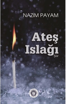 Ateş Islağı - Nazım Payam - Türk Edebiyatı Vakfı Yayınları Ateş Islağı - Nazım Payam - Türk Edebiyatı Vakfı Yayınları