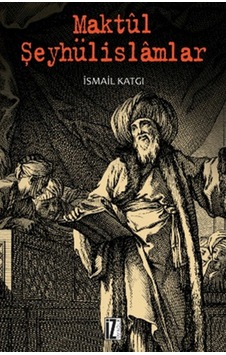 Maktul Şeyhülislamlar Maktul Şeyhülislamlar