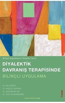 Diyalektik Davranış Terapisinde Bilinçli Uygulama / Alexandre Vaz Diyalektik Davranış Terapisinde Bilinçli Uygulama / Alexandre Vaz