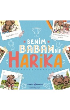 Benim Babam Bir Harika - Kelly Canby - İş Bankası Kültür Yayınları Benim Babam Bir Harika - Kelly Canby - İş Bankası Kültür Yayınları