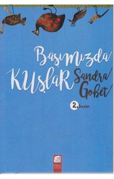 Başımızda Kuşlar - Sandra Gobet - Final Kültür Sanat Yayınları Başımızda Kuşlar - Sandra Gobet - Final Kültür Sanat Yayınları