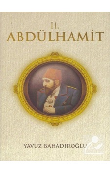 Ii. Abdulhamit / Yavuz Bahadıroğlu 9786053471097 Ii. Abdulhamit / Yavuz Bahadıroğlu 9786053471097