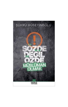 Sözde Değil Özde Müslüman Olmak Şükrü Hüseyinoğlu