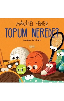 Topum Nerede? - Mavisel Yener - İlksatır Yayınevi Topum Nerede? - Mavisel Yener - İlksatır Yayınevi