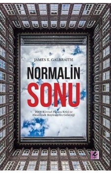 Normalin Sonu: 2008 Küresel Finans Krizi ve Ekonomik Büyümenin Geleceği - James K. Galbraith - Efil Yayınevi Yayınları Normalin Sonu: 2008 Küresel Finans Krizi ve Ekonomik Büyümenin Geleceği - James K. Galbraith - Efil Yayınevi Yayınları