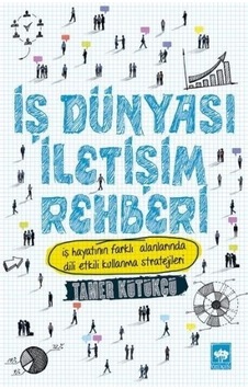 İş Dünyası İletişim Rehberi - Tamer Kütükçü - Ötüken Neşriyat İş Dünyası İletişim Rehberi - Tamer Kütükçü - Ötüken Neşriyat