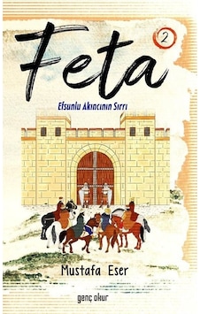 Feta 2 - Efsunlu Akıncının Sırrı - Mustafa Eser - Genç Okur Feta 2 - Efsunlu Akıncının Sırrı - Mustafa Eser - Genç Okur