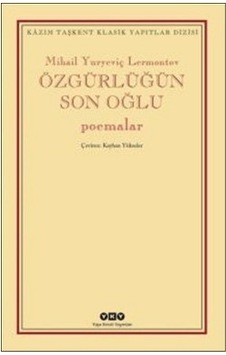 Özgürlüğün Son Oğlu - Poemalar - Mihail Yuryeviç Lermontov - Yapı Kredi Yayınları Özgürlüğün Son Oğlu - Poemalar - Mihail Yuryeviç Lermontov - Yapı Kredi Yayınları