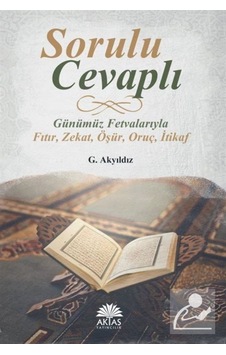 Sorulu Cevaplı Günümüz Fetvalarıyla Fıtır-Zekat-Öşür-Oruç-İtikaf - G. Akyıldız - Aktaş Yayıncılık Sorulu Cevaplı Günümüz Fetvalarıyla Fıtır-Zekat-Öşür-Oruç-İtikaf - G. Akyıldız - Aktaş Yayıncılık
