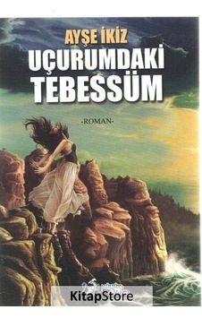 Uçurumdaki Tebessüm - Ayşe Ikiz Uçurumdaki Tebessüm - Ayşe Ikiz