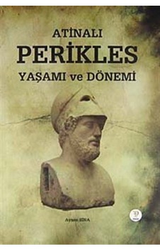 Atinalı Perikles Yaşamı ve Dönemi - Ayşen Sina - Tiydem Atinalı Perikles Yaşamı ve Dönemi - Ayşen Sina - Tiydem