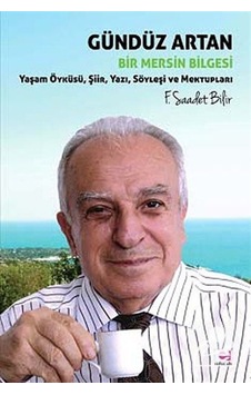 Gündüz Artan Bir Mersin Bilgesi / F. Saadet Bilir Gündüz Artan Bir Mersin Bilgesi / F. Saadet Bilir