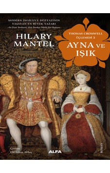 Ayna ve Işık - Thomas Cromwell Üçlemesi 3 - Hilary Mantel - Alfa Yayıncılık