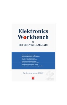 Elektronics Workbench ve Devre Uygulamaları  - Abdurrahman Günday  - Ekin Basım Yayın