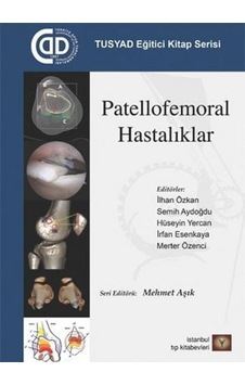 Patellofemoral Hastalıklar-TUSYAD Eğitici Kitap Serisi- İstanbul Tıp Kitabevi Patellofemoral Hastalıklar-TUSYAD Eğitici Kitap Serisi- İstanbul Tıp Kitabevi