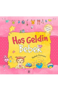 Hoş Geldin Bebek-Kız Güncesi - Sema Günaydın Çınar - Parodi Yayınları Hoş Geldin Bebek-Kız Güncesi - Sema Günaydın Çınar - Parodi Yayınları