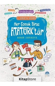 Her Çocuk Biraz Atatürktür / 1. Sınıf / Bahar Sarıkaya Her Çocuk Biraz Atatürktür / 1. Sınıf / Bahar Sarıkaya